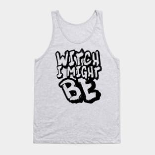 Witch I Might Be Tank Top